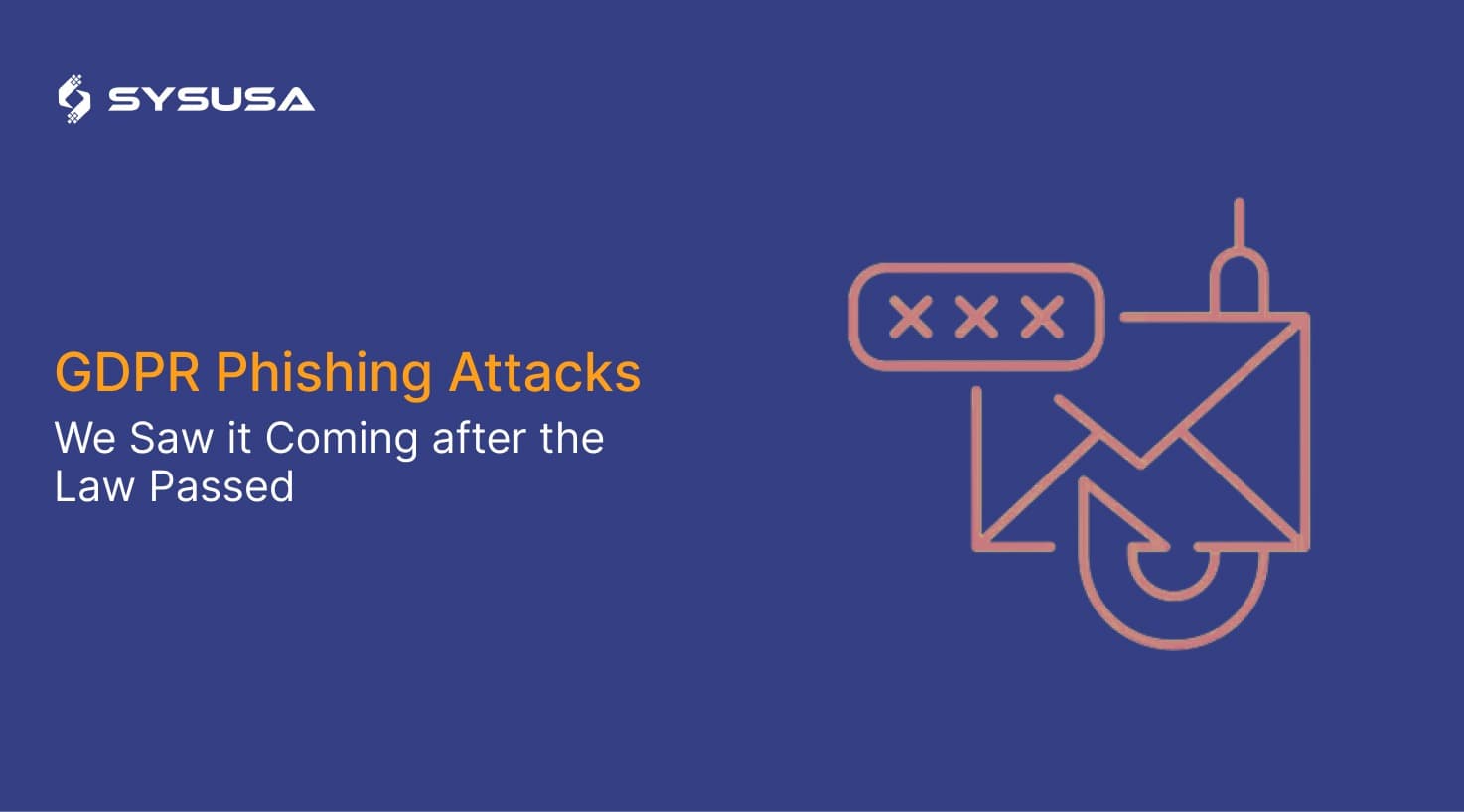 GDPR Phishing Attacks – We Saw it Coming after the Law Passed