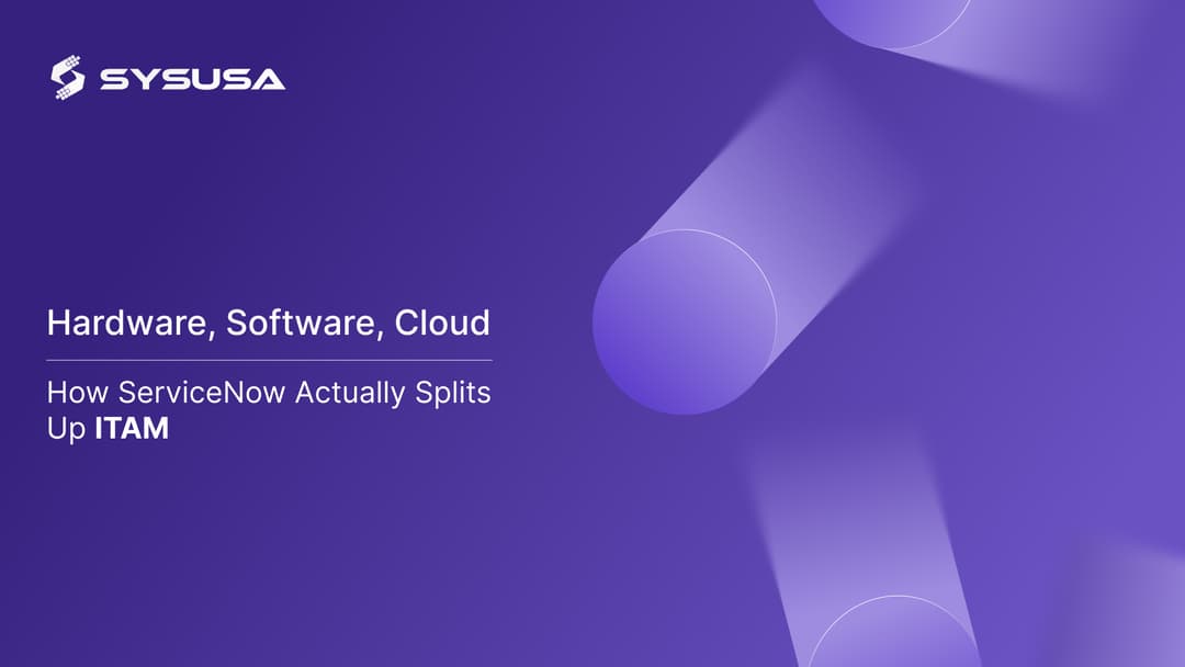 Hardware, Software, Cloud: How ServiceNow Actually Splits Up ITAM
