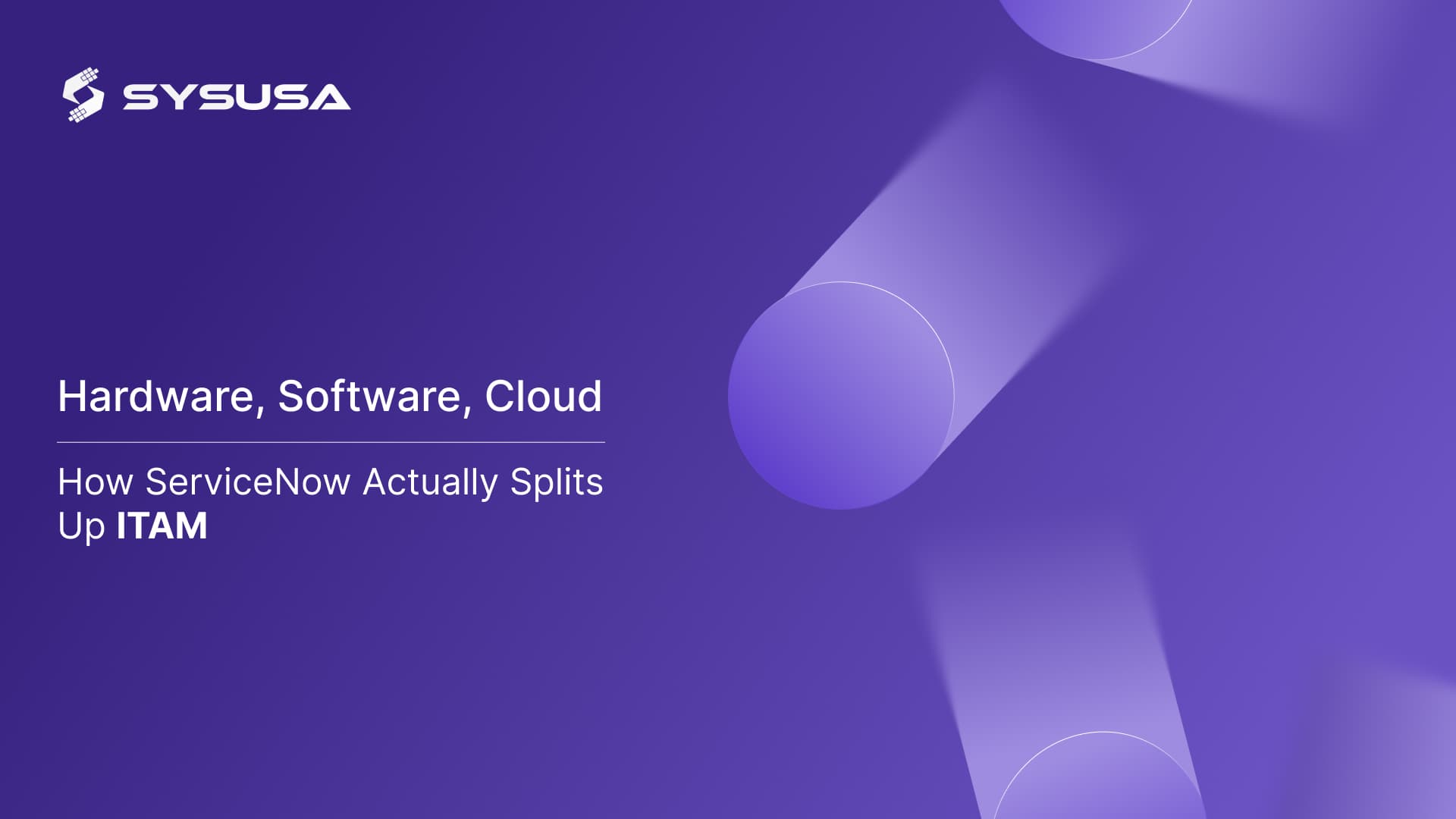 Hardware, Software, Cloud: How ServiceNow Actually Splits Up ITAM