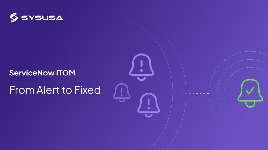 ServiceNow ITOM: From Alert to Fixed