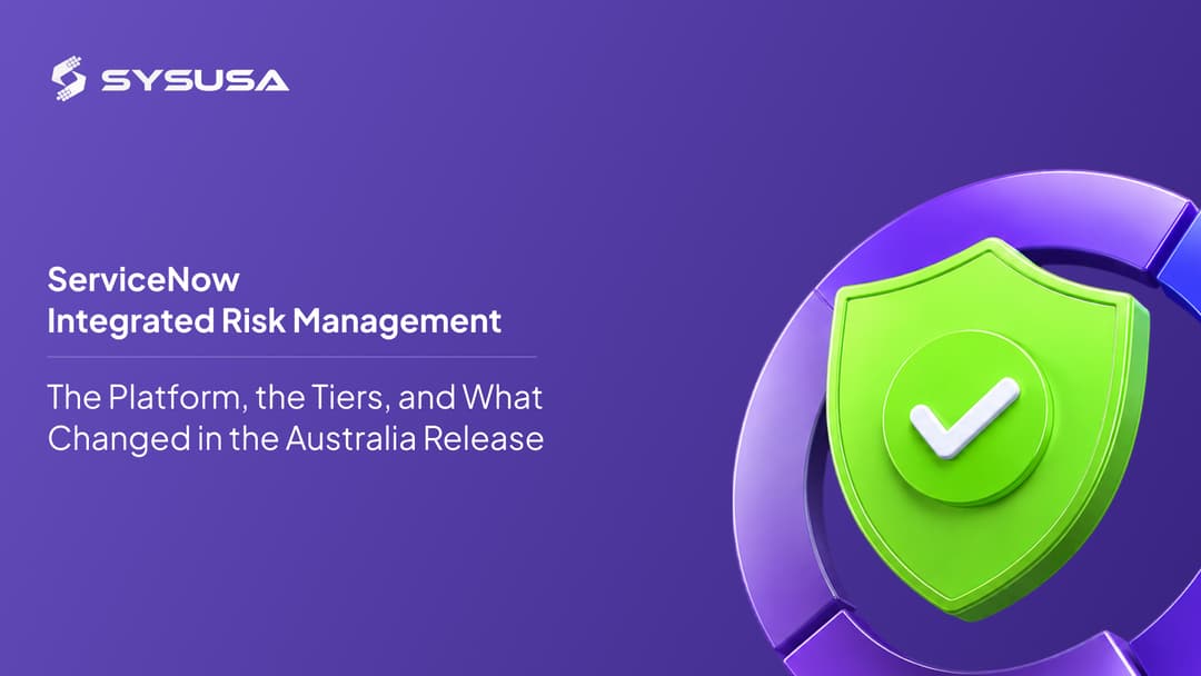 ServiceNow Integrated Risk Management: The Platform, the Tiers, and What Changed in the Australia Release
