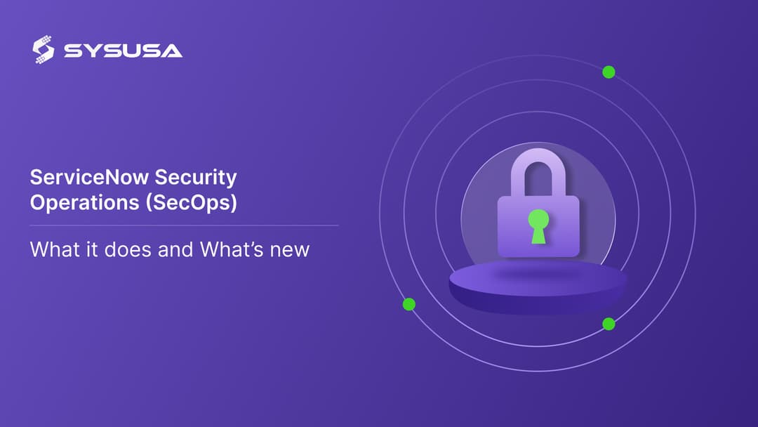 ServiceNow Security Operations (SecOps): What It Does and What's New