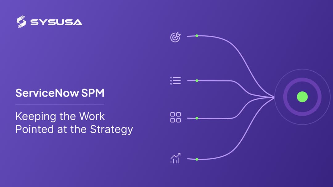 ServiceNow SPM: Keeping the Work Pointed at the Strategy